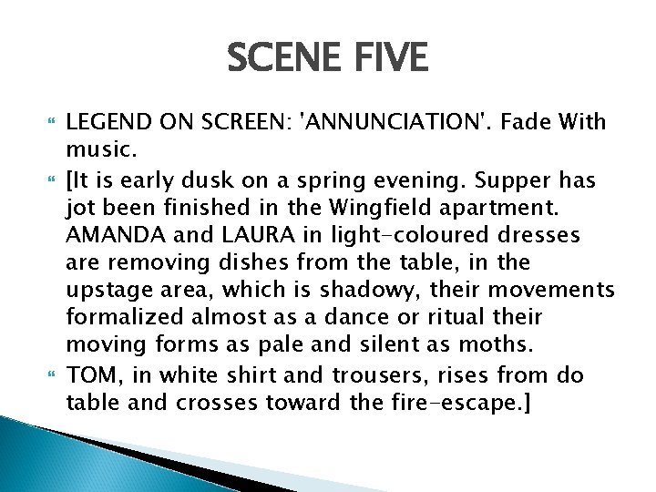 SCENE FIVE LEGEND ON SCREEN: 'ANNUNCIATION'. Fade With music. [It is early dusk on