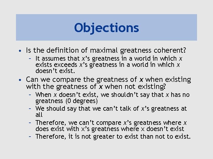 Objections • Is the definition of maximal greatness coherent? – It assumes that x’s
