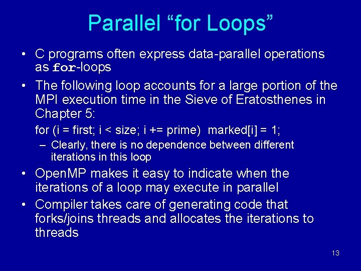 Parallel “for Loops” • C programs often express data-parallel operations as for-loops • The