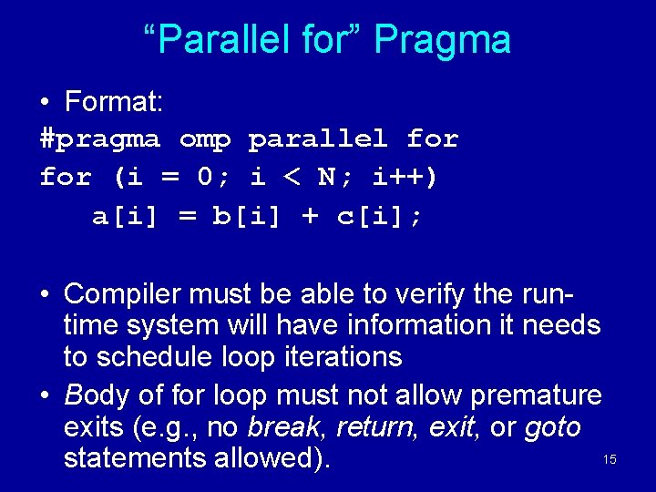 “Parallel for” Pragma • Format: #pragma omp parallel for (i = 0; i <