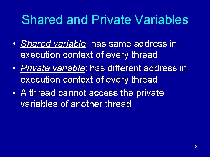 Shared and Private Variables • Shared variable: has same address in execution context of