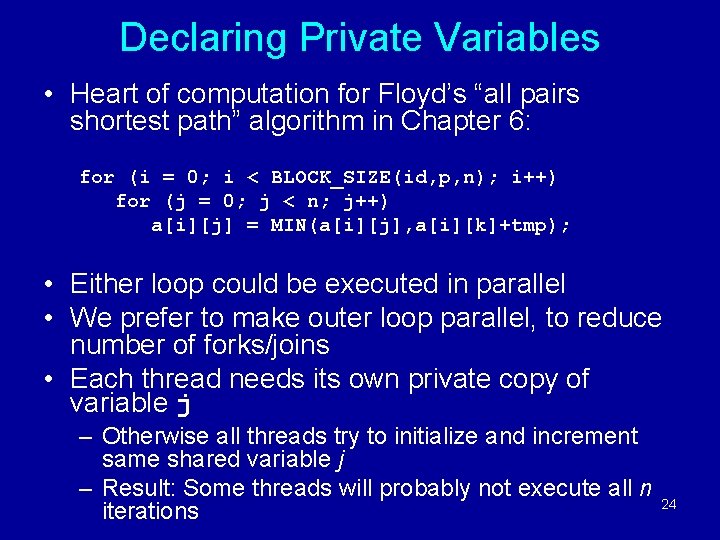 Declaring Private Variables • Heart of computation for Floyd’s “all pairs shortest path” algorithm