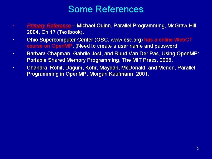 Some References • • Primary Reference – Michael Quinn, Parallel Programming, Mc. Graw Hill,