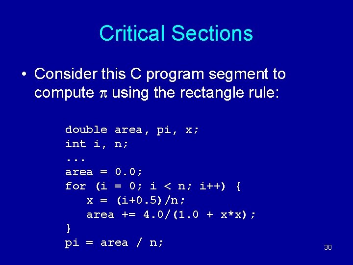 Critical Sections • Consider this C program segment to compute using the rectangle rule: