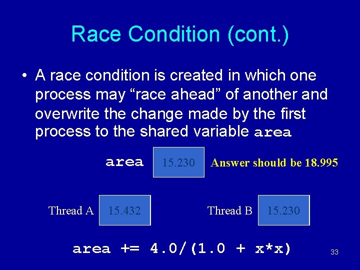 Race Condition (cont. ) • A race condition is created in which one process