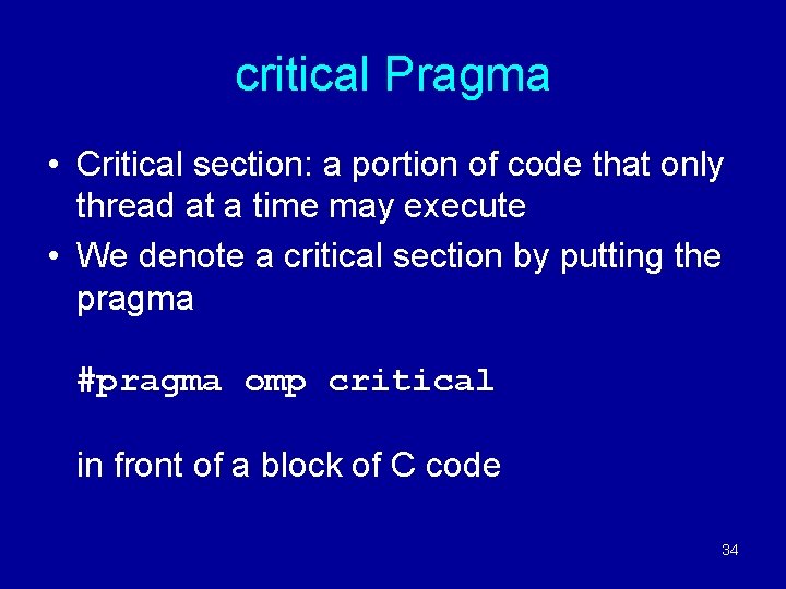 critical Pragma • Critical section: a portion of code that only thread at a