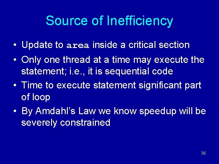 Source of Inefficiency • Update to area inside a critical section • Only one