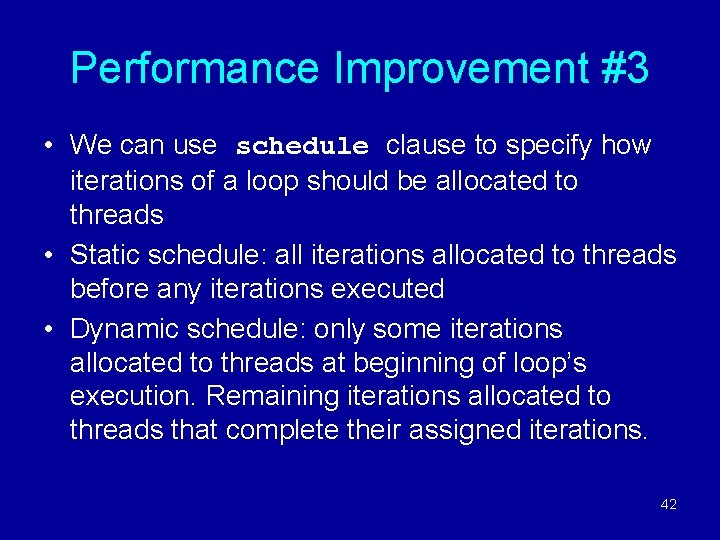 Performance Improvement #3 • We can use schedule clause to specify how iterations of