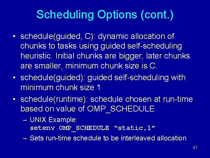 Scheduling Options (cont. ) • schedule(guided, C): dynamic allocation of chunks to tasks using