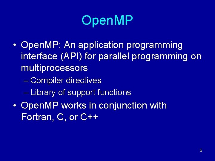 Open. MP • Open. MP: An application programming interface (API) for parallel programming on