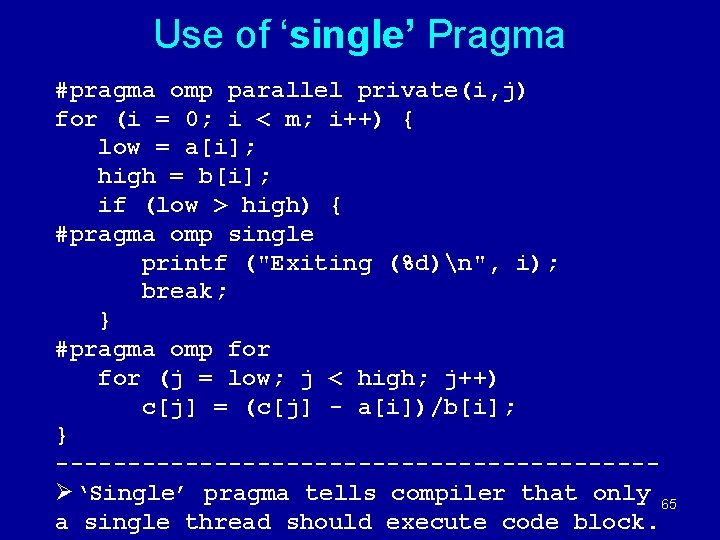 Use of ‘single’ Pragma #pragma omp parallel private(i, j) for (i = 0; i