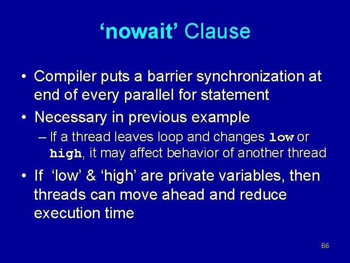 ‘nowait’ Clause • Compiler puts a barrier synchronization at end of every parallel for