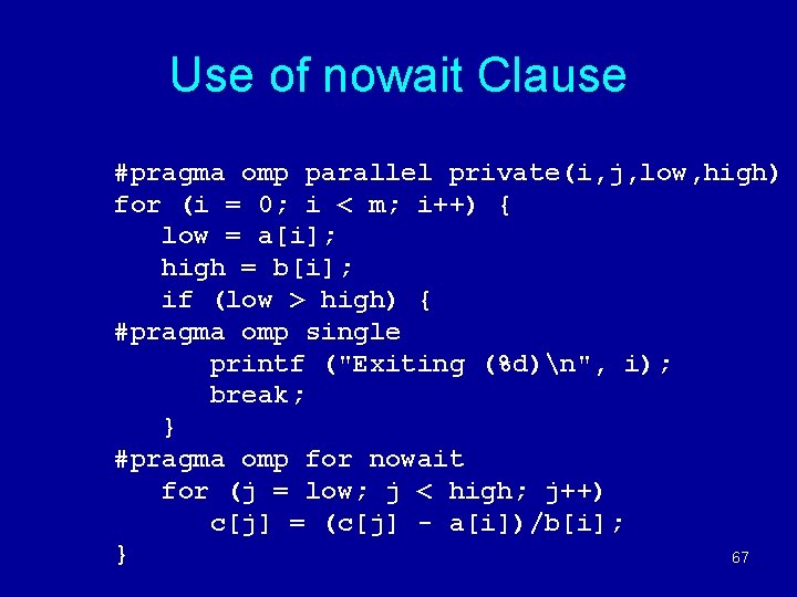 Use of nowait Clause #pragma omp parallel private(i, j, low, high) for (i =