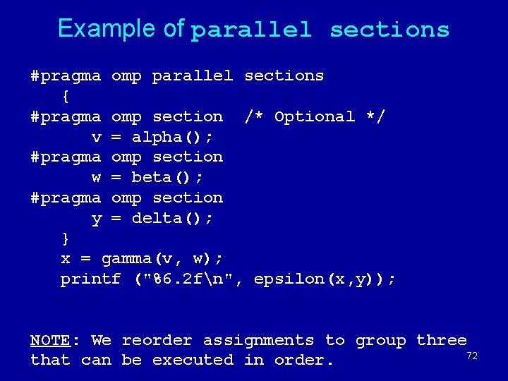 Example of parallel sections #pragma omp parallel sections { #pragma omp section /* Optional