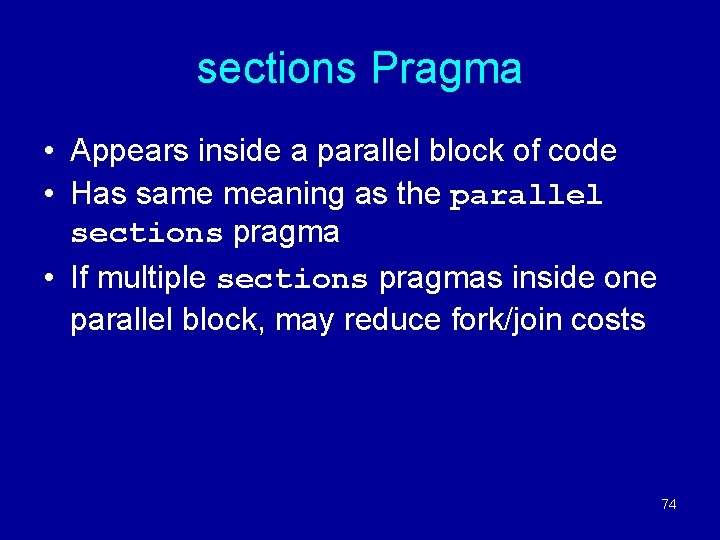 sections Pragma • Appears inside a parallel block of code • Has same meaning