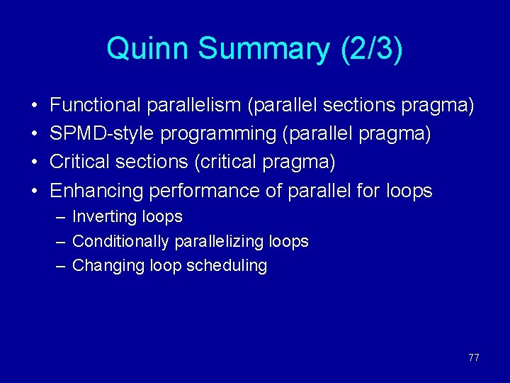 Quinn Summary (2/3) • • Functional parallelism (parallel sections pragma) SPMD-style programming (parallel pragma)