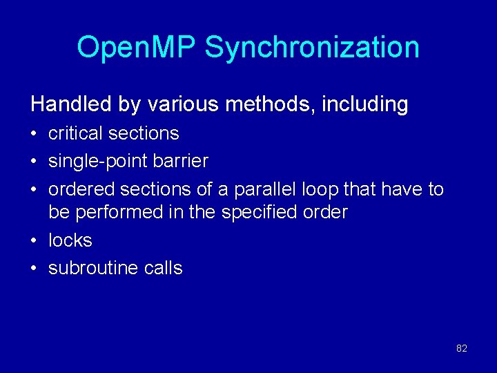 Open. MP Synchronization Handled by various methods, including • critical sections • single-point barrier