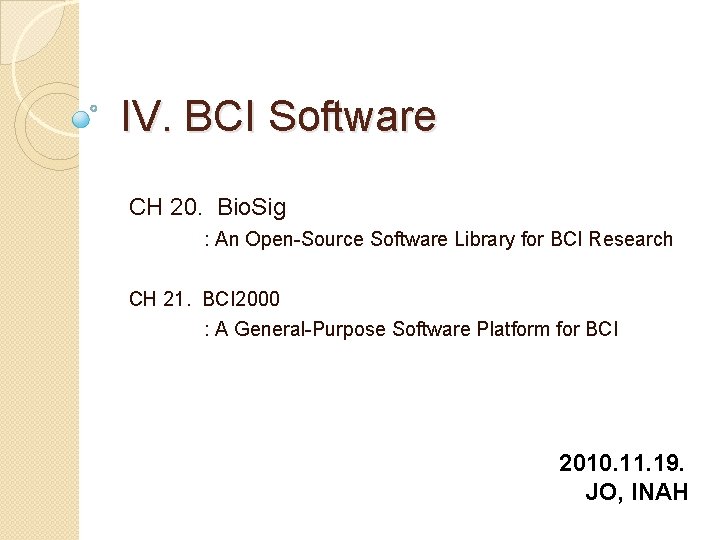 IV. BCI Software CH 20. Bio. Sig : An Open-Source Software Library for BCI