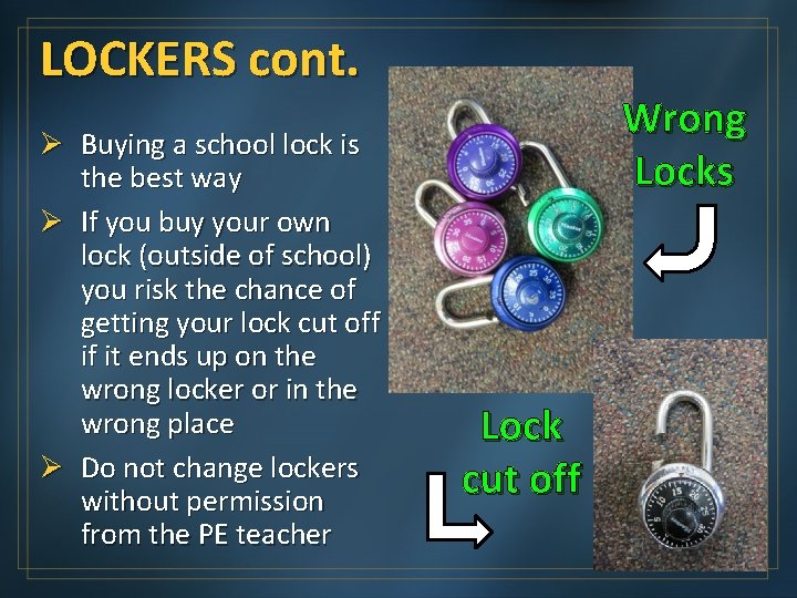 LOCKERS cont. Ø Buying a school lock is the best way Ø If you