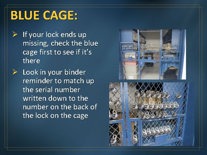 BLUE CAGE: Ø If your lock ends up missing, check the blue cage first