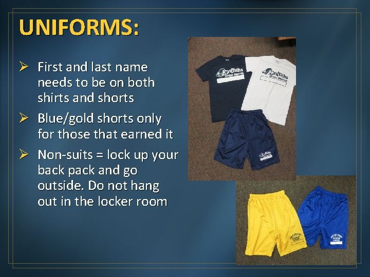 UNIFORMS: Ø First and last name needs to be on both shirts and shorts