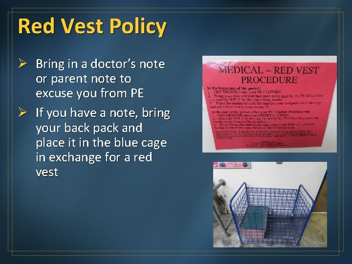Red Vest Policy Ø Bring in a doctor’s note or parent note to excuse