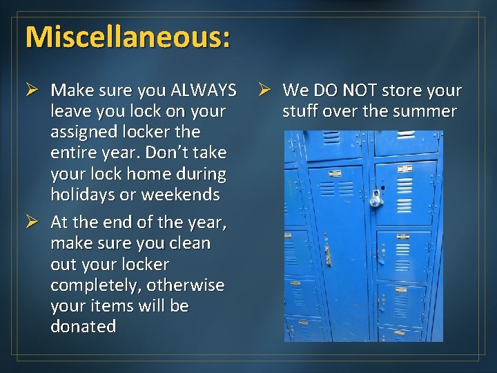 Miscellaneous: Ø Make sure you ALWAYS leave you lock on your assigned locker the