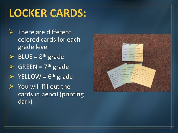 LOCKER CARDS: Ø There are different colored cards for each grade level Ø BLUE