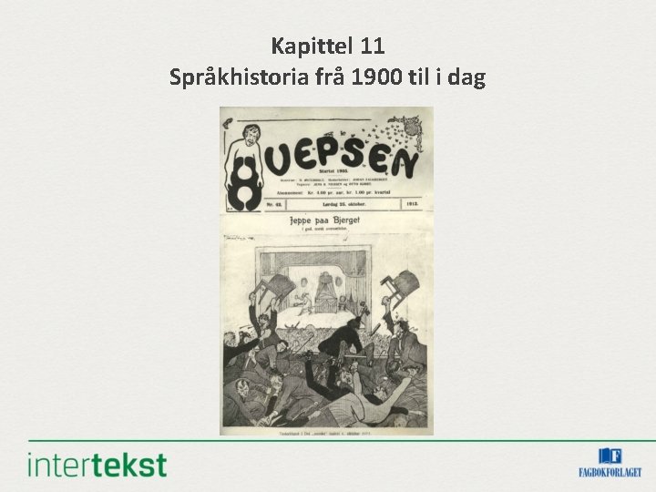 Kapittel 11 Språkhistoria frå 1900 til i dag Kapittel 11 Språkhistoria frå 1900 til i dag