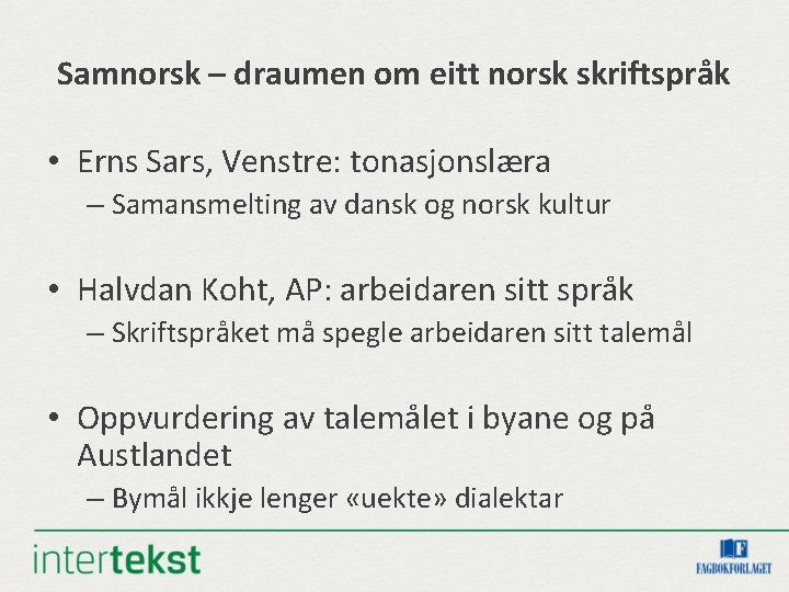 Samnorsk – draumen om eitt norsk skriftspråk • Erns Sars, Venstre: tonasjonslæra – Samansmelting Samnorsk – draumen om eitt norsk skriftspråk • Erns Sars, Venstre: tonasjonslæra – Samansmelting