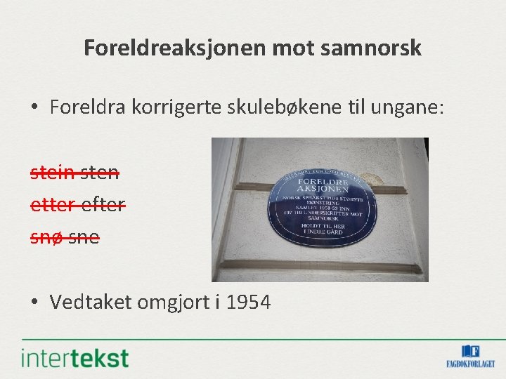 Foreldreaksjonen mot samnorsk • Foreldra korrigerte skulebøkene til ungane: stein sten etter efter snø Foreldreaksjonen mot samnorsk • Foreldra korrigerte skulebøkene til ungane: stein sten etter efter snø