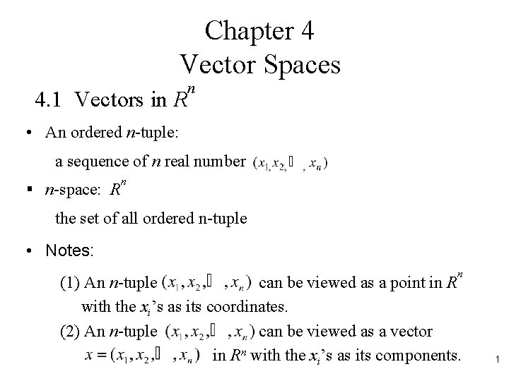 Chapter 4 Vector Spaces 4. 1 Vectors in R n • An ordered n-tuple: