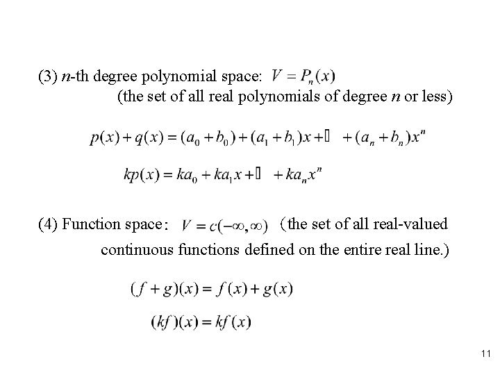 (3) n-th degree polynomial space: (the set of all real polynomials of degree n