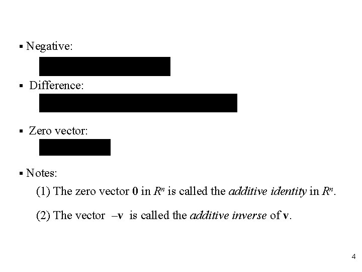 § Negative: § Difference: § Zero vector: § Notes: (1) The zero vector 0