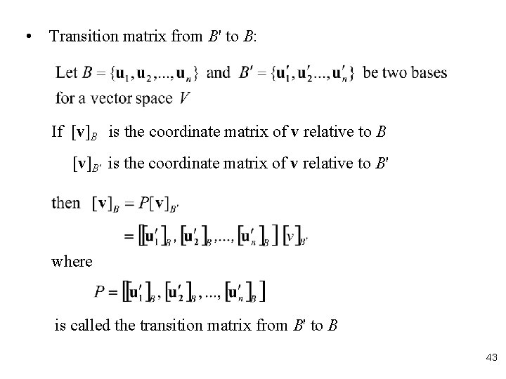  • Transition matrix from B' to B: If [v]B is the coordinate matrix