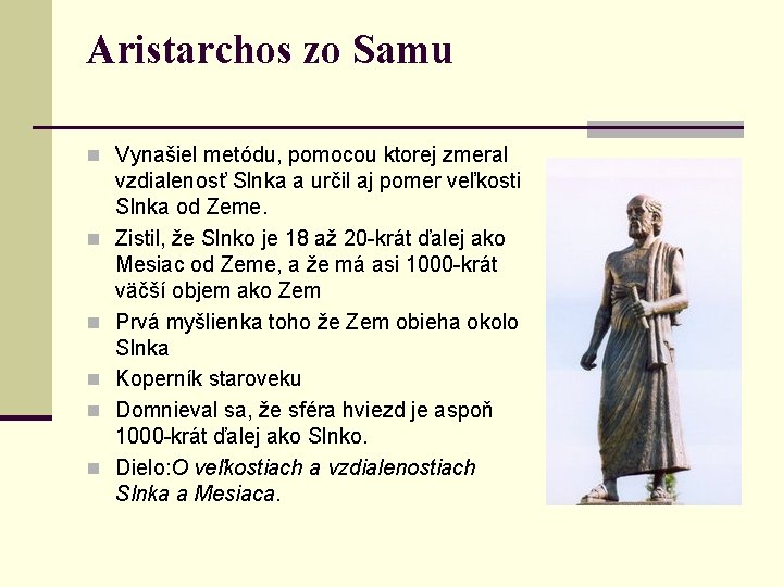 Aristarchos zo Samu n Vynašiel metódu, pomocou ktorej zmeral n n n vzdialenosť Slnka