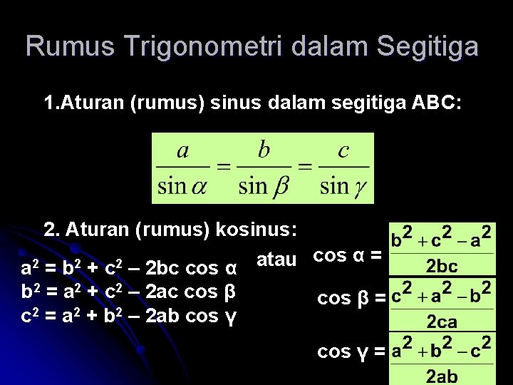 Rumus Trigonometri dalam Segitiga 1. Aturan (rumus) sinus dalam segitiga ABC: 2. Aturan (rumus)