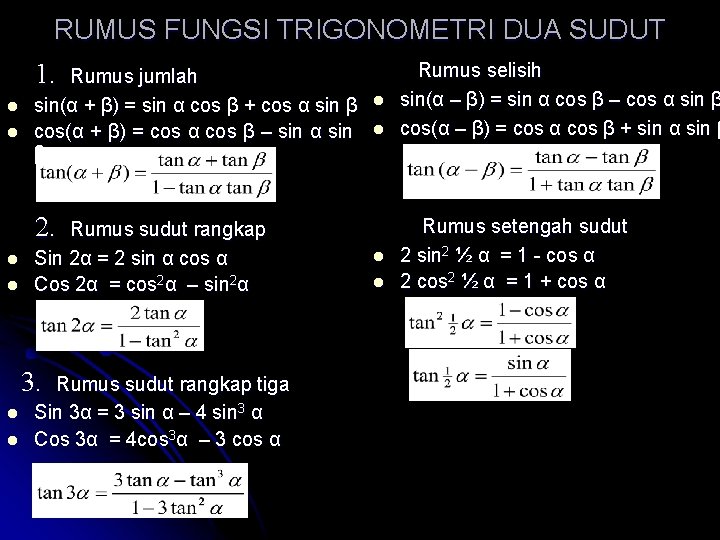 RUMUS FUNGSI TRIGONOMETRI DUA SUDUT 1. Rumus jumlah l l sin(α + β) =