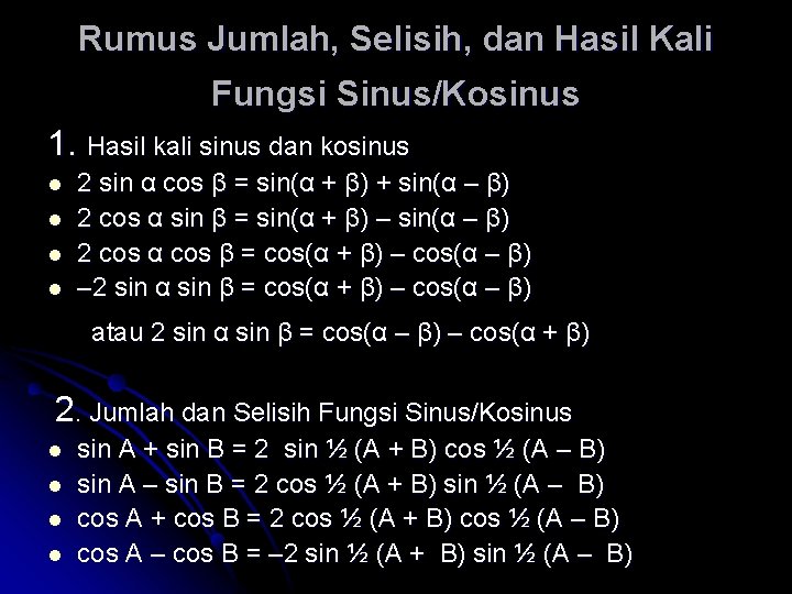 Rumus Jumlah, Selisih, dan Hasil Kali Fungsi Sinus/Kosinus 1. Hasil kali sinus dan kosinus