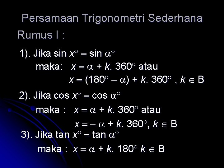 Persamaan Trigonometri Sederhana Rumus I : 1). Jika sin x sin maka: x +