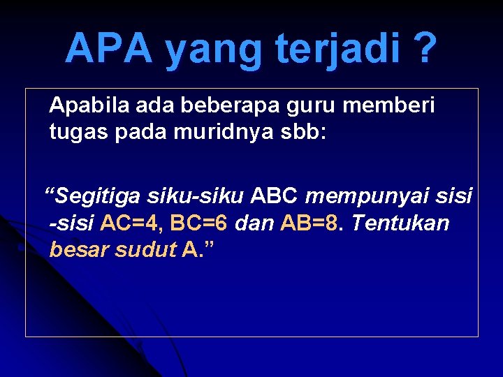 APA yang terjadi ? Apabila ada beberapa guru memberi tugas pada muridnya sbb: “Segitiga