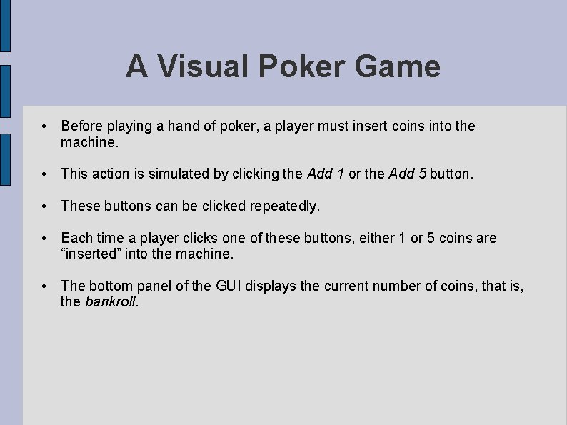 A Visual Poker Game • Before playing a hand of poker, a player must A Visual Poker Game • Before playing a hand of poker, a player must