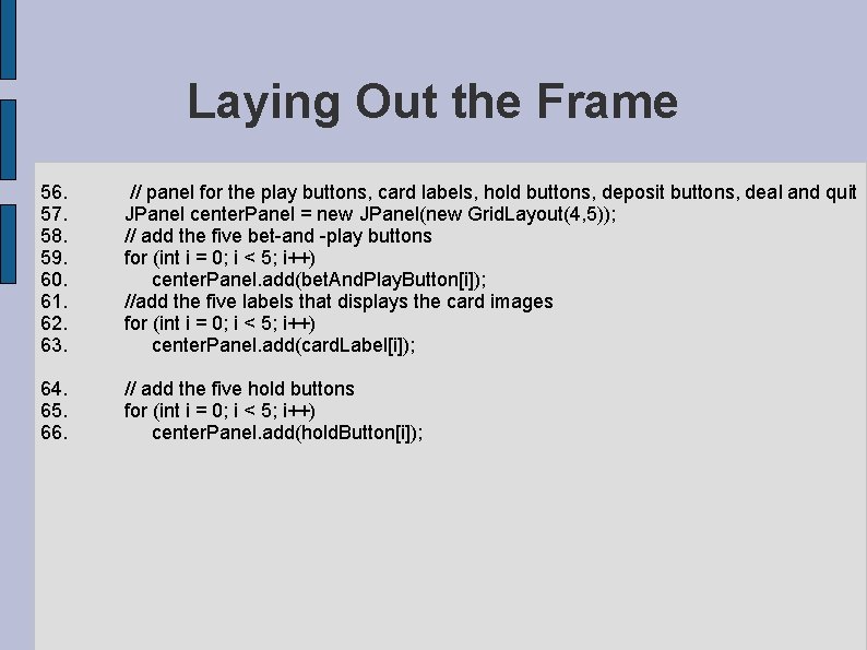 Laying Out the Frame 56. // panel for the play buttons, card labels, hold Laying Out the Frame 56. // panel for the play buttons, card labels, hold