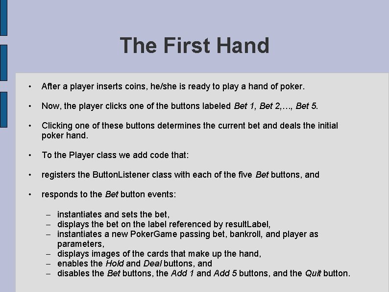 The First Hand • After a player inserts coins, he/she is ready to play The First Hand • After a player inserts coins, he/she is ready to play