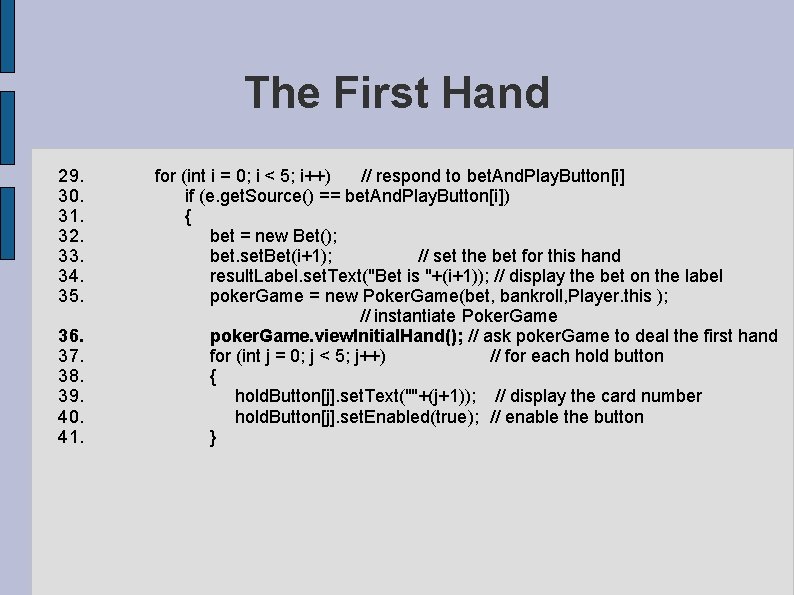 The First Hand 29. for (int i = 0; i < 5; i++) // The First Hand 29. for (int i = 0; i < 5; i++) //