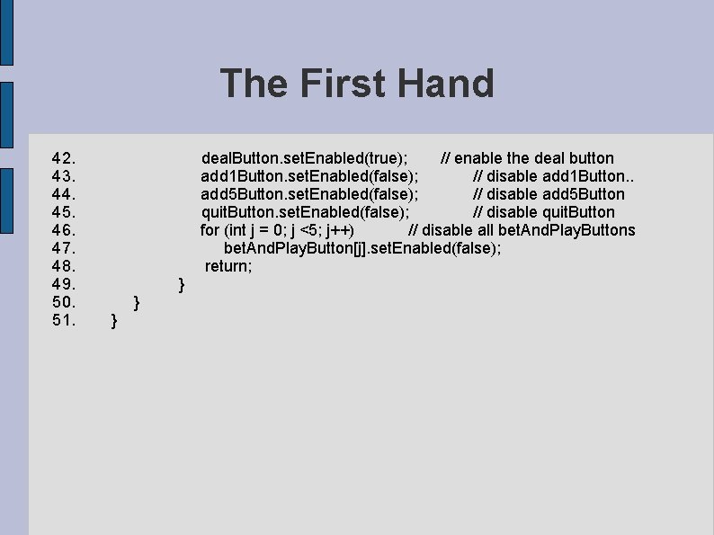 The First Hand 42. 43. 44. 45. 46. 47. 48. 49. 50. 51. deal. The First Hand 42. 43. 44. 45. 46. 47. 48. 49. 50. 51. deal.