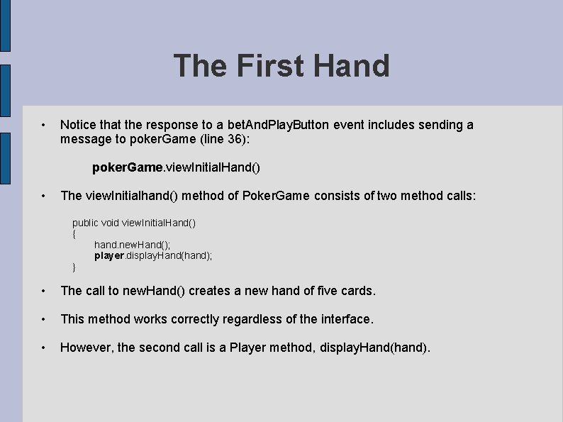 The First Hand • Notice that the response to a bet. And. Play. Button The First Hand • Notice that the response to a bet. And. Play. Button