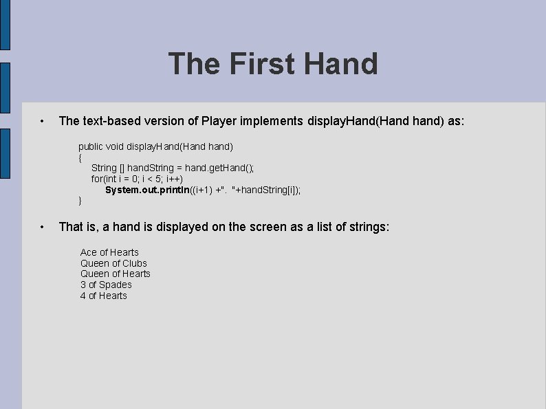 The First Hand • The text-based version of Player implements display. Hand(Hand hand) as: The First Hand • The text-based version of Player implements display. Hand(Hand hand) as:
