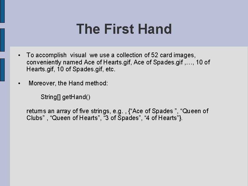 The First Hand • To accomplish visual we use a collection of 52 card The First Hand • To accomplish visual we use a collection of 52 card