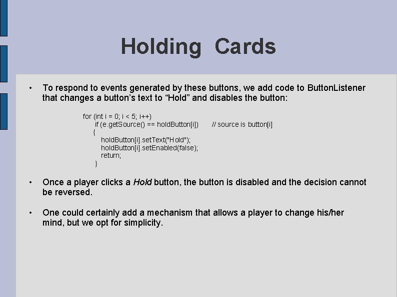 Holding Cards • To respond to events generated by these buttons, we add code Holding Cards • To respond to events generated by these buttons, we add code